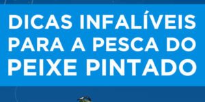 dicas infaliveis para a pesca do peixe pintado